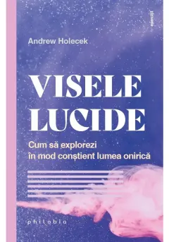 Coperta cărții VISELE LUCIDE. Cum sa explorezi in mod constient lumea onirica