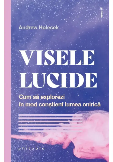 Coperta cărții VISELE LUCIDE. Cum sa explorezi in mod constient lumea onirica