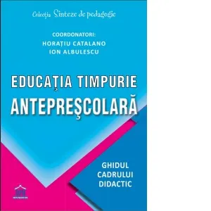 Coperta cărții Educatia timpurie anteprescolara. Ghidul cadrului didactic