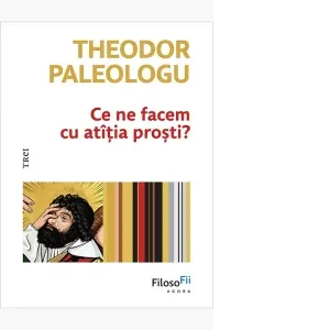 Coperta cărții Ce ne facem cu atatia prosti?