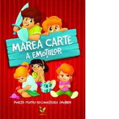 Coperta cărții Marea carte a emotiilor. Povesti pentru recunoasterea emotiilor