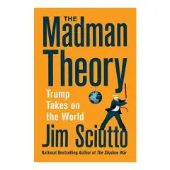 Coperta cărții The Madman Theory : Trump Takes On the World