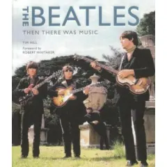 Coperta cărții The Beatles: Then There Was Music
