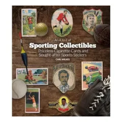 Coperta cărții A to Z of Sporting Collectibles: Priceless Cigarettes Cards and Sought-After Sports Stickers, Carl Wilkes