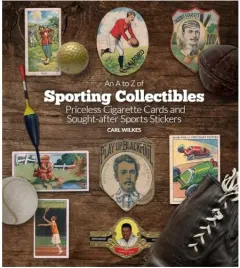 Coperta cărții A to Z of Sporting Collectibles: Priceless Cigarettes Cards and Sought-After Sports Stickers, Carl Wilkes
