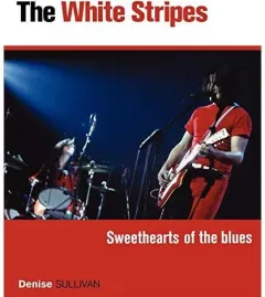 Coperta cărții White Stripes: Sweethearts of the Blues