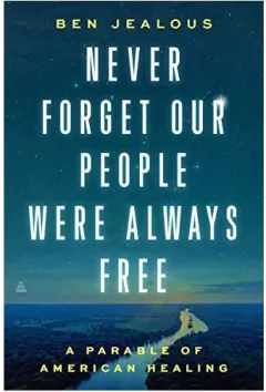 Coperta cărții Never Forget Our People Were Always Free: A Parable of American Healing