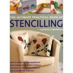 Coperta cărții The Ultimate Practical Book of Stencilling, Lucinda Ganderton
