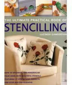 Coperta cărții The Ultimate Practical Book of Stencilling, Lucinda Ganderton