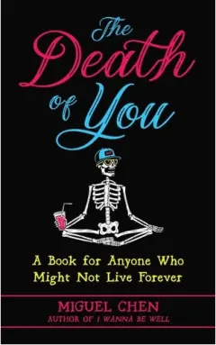 Coperta cărții The Death Of You: A Book For Anyone Who Might Not(...)