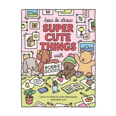 Coperta cărții How to Draw Super Cute Things with Bobbie Goods Learn to Draw & Color Absolutely Adorable Art!