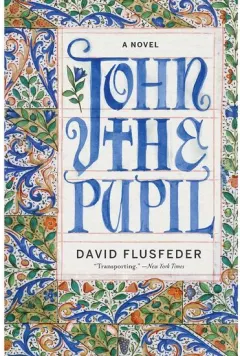 Coperta cărții John the Pupil: A Novel, David Flusfeder
