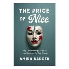 Coperta cărții The Price of Nice: Why Comfort Keeps Us Stuck and 4 Actions for Real Change