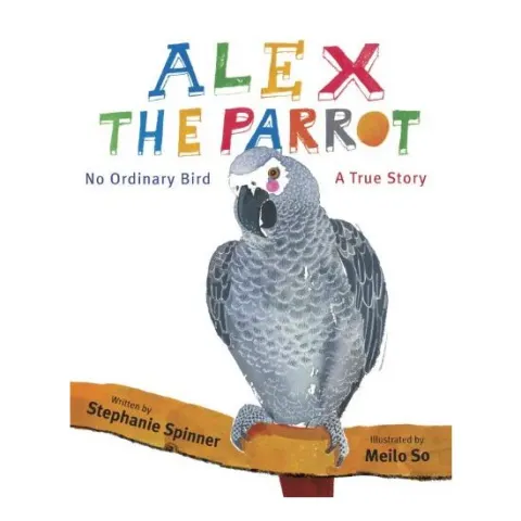 Coperta cărții Alex the Parrot : No Ordinary Bird, Stephanie Spinner