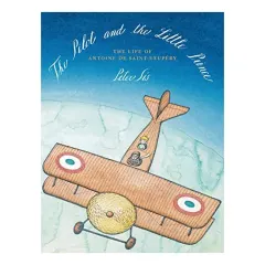 Coperta cărții The pilot and the little prince, Peter Sis