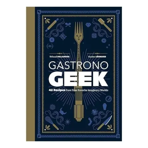 Coperta cărții Gastronogeek, Thibaud Villanova, Maxime Leonard