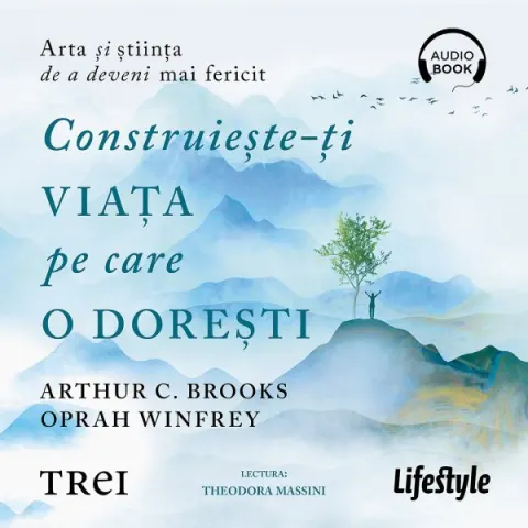 Coperta cărții Construiește-ți viața pe care o dorești: arta și știința de a deveni mai fericit (audiobook)