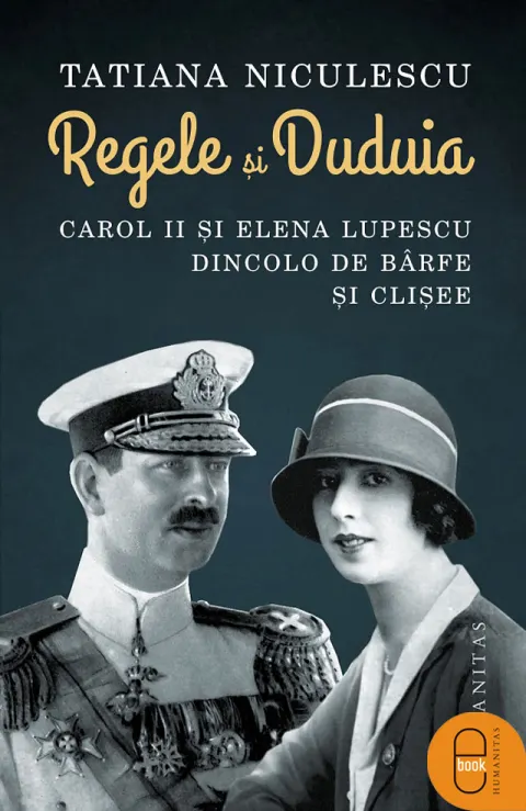 Coperta cărții Regele și Duduia. Carol II și Elena Lupescu dincolo de bârfe și clișee (pdf)