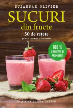 Coperta cărții Sucuri din fructe. 50 de rețete pentru sănătate și întinerire