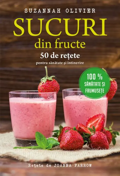 Coperta cărții Sucuri din fructe. 50 de rețete pentru sănătate și întinerire