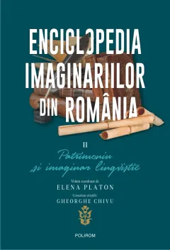 Coperta cărții Enciclopedia imaginariilor din Romania (vol. II): Patrimoniu și imaginar lingvistic