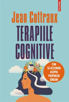 Coperta cărții Terapiile cognitive. Cum să acționăm asupra propriilor gânduri