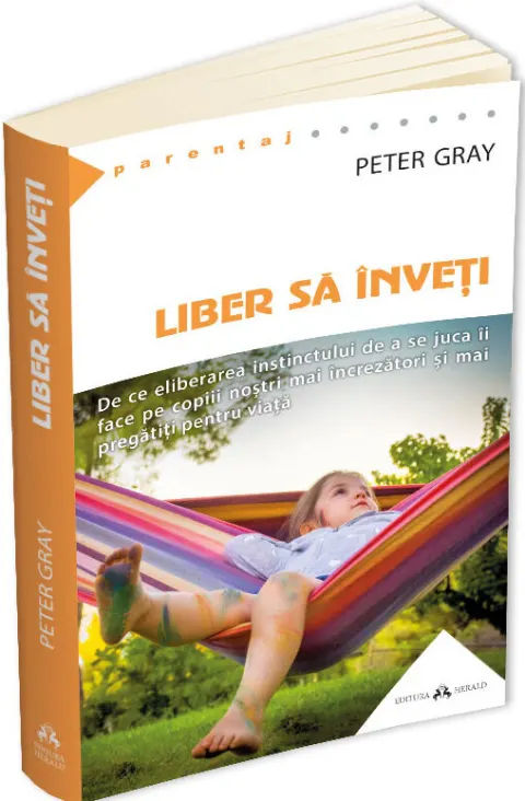 Coperta cărții Liber sa inveti - De ce eliberarea instinctului de a se juca ii va face mai fericiti pe copiii nostri mai fericiti, mai increzatori si mai pregatiti pentru viata