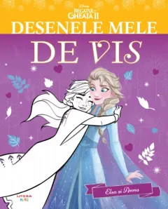 Coperta cărții Regatul de gheata II. Desenele mele de vis. Elsa si Anna