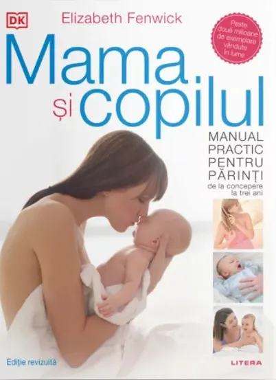 Coperta cărții Mama si copilul. Manual practic pentru parinti, de la concepere la trei ani