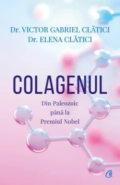 Coperta cărții Colagenul. Din Paleozoic pana la Premiul Nobel