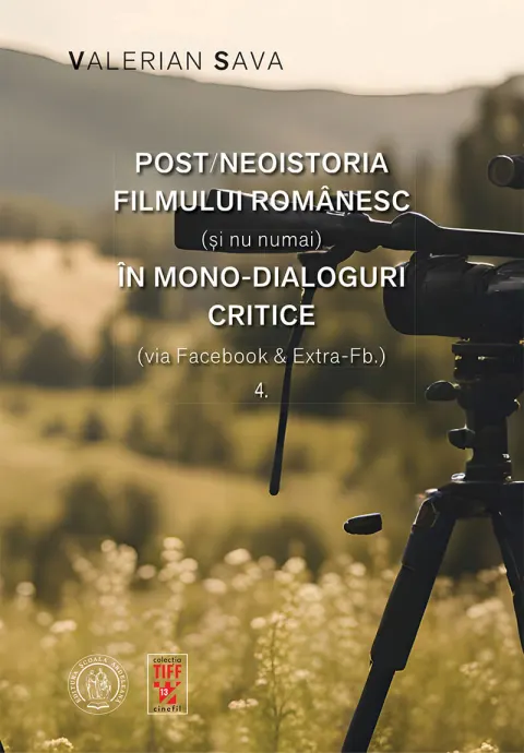 Coperta cărții Post/neoistoria filmului românesc (și nu numai) în mono-dialoguri critice (via Facebook & Extra-Fb.) (vol. 4)