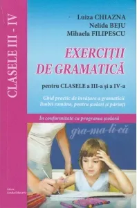 Coperta cărții Exercitii de gramatica pentru clasele a III-a si a IV-a - Ghid practic de invatare a gramaticii limbii romane, pentru scolarii mici si parinti