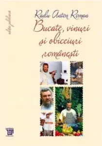 Coperta cărții Bucate, vinuri si obiceiuri romanesti. Toate retetele in editie jubiliara
