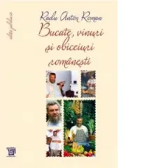 Coperta cărții Bucate, vinuri si obiceiuri romanesti. Toate retetele in editie jubiliara