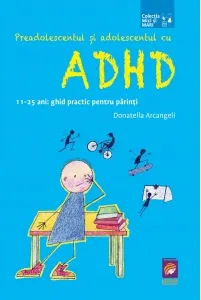 Coperta cărții Preadolescentul si adolescentul cu ADHD. 11-25 ani: ghid practic pentru parinti