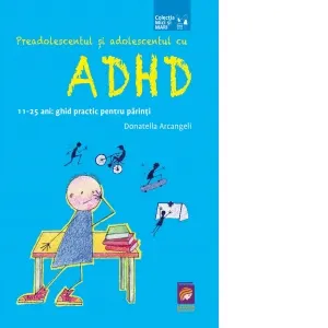 Coperta cărții Preadolescentul si adolescentul cu ADHD. 11-25 ani: ghid practic pentru parinti