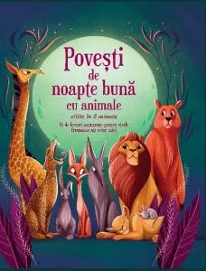 Coperta cărții Povesti de noapte buna cu animale citite in 5 minute. 70 de lecturi amuzante pentru visele frumoase ale celor mici