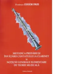 Coperta cărții Metodica predarii si invatarii cantatului la clarinet si notiuni generale elementare de teorie muzicala