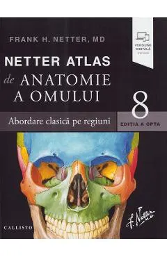 Coperta cărții Netter Atlas de anatomie a omului. Abordare clasica pe regiuni Ed.8