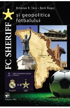 Coperta cărții FC Sheriff si geopolitica fotbalului - Octavian D. Tacu, Boris Bogus