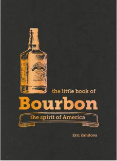 Coperta cărții The little book of bourbon: the spirit of America