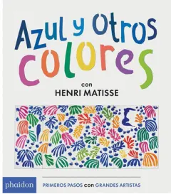 Coperta cărții Azul Y Otros Colores Con Henri Matisse (Blue and Other Colors with Henri Matisse) (Spanish Edition)