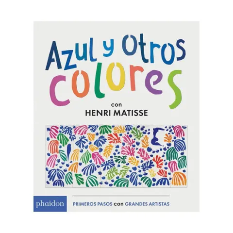 Coperta cărții Azul Y Otros Colores Con Henri Matisse (Blue and Other Colors with Henri Matisse) (Spanish Edition)