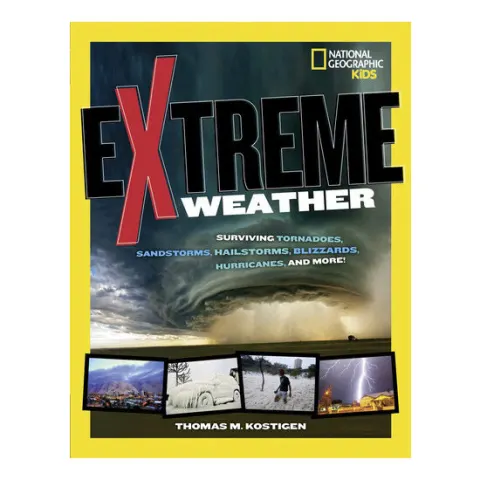 Coperta cărții Extreme weather: surviving tornadoes, sandstorms, hailstorms, blizzards, hurricanes, and more!