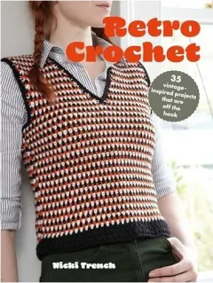 Coperta cărții Retro crochet: 35 vintage-inspired projects that are off the hook