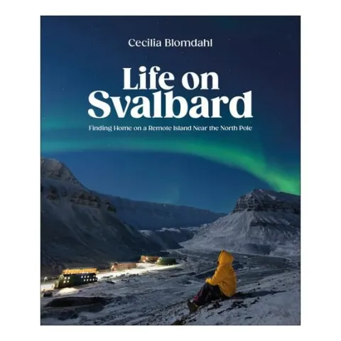 Coperta cărții Life on Svalbard: finding home on a remote island near the North Pole
