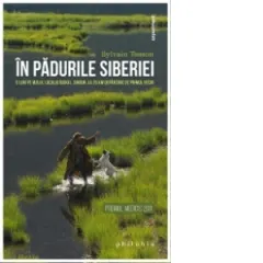Coperta cărții In padurile Siberiei. 6 luni pe malul lacului Baikal, singur, la 25 km departare de primul vecin