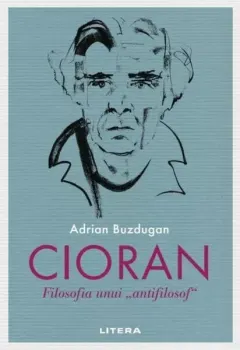 Coperta cărții Cioran. Filosofia unui antifilosof