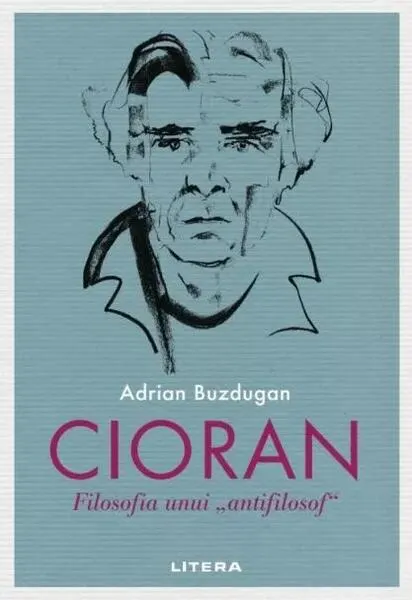 Coperta cărții Cioran. Filosofia unui antifilosof
