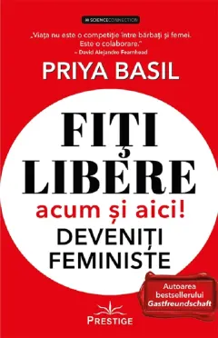 Coperta cărții Fiti libere, acum si aici! Deveniti feministe!